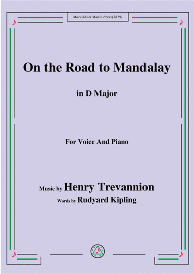 Henry Trevannion-On the Road to Mandalay,in D Major,for Voice&Piano (arr. MSM)