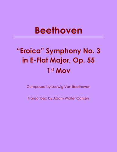 "Eroica" Symphony No. 3 in E-Flat Major 1st Mov. (arr. Adam Walter Carlsen)