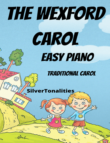 The Wexford Carol Easy Piano Standard Notation Sheet Music (arr. SilverTonalities)