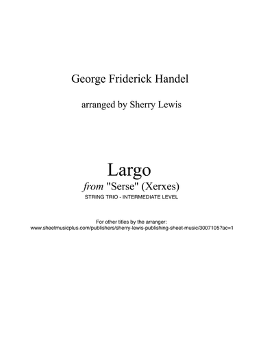 LARGO from "Serse" (Xerxes), Handel, String Trio, Intermediate Level for 2 violins and cello or viol (arr. Sherry Lewis Publishing)