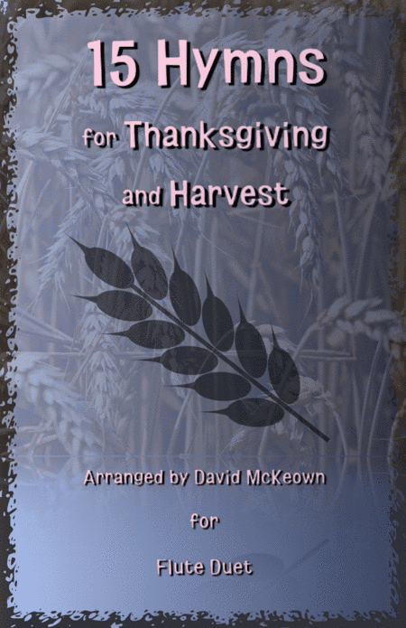 15 Favourite Hymns for Thanksgiving and Harvest for Flute Duet (arr. David McKeown)