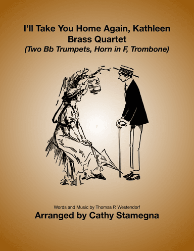 I’ll Take You Home Again, Kathleen (Brass Quartet:  Two Bb Trumpets, Horn in F, Trombone) (arr. Cathy Stamegna)