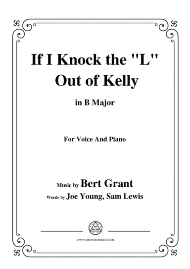 Bert Grant-If I Knock the 'L' Out of Kelly,in B Major,for Voice&Piano (arr. MSM)
