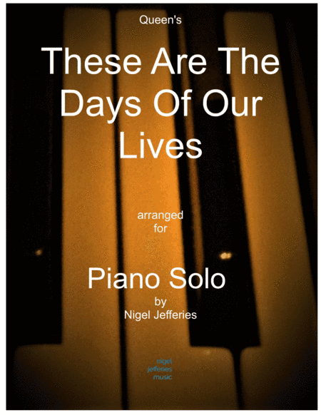 These Are The Days Of Our Lives (arr. Nigel Jefferies)