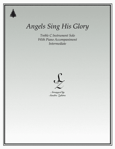Angels Sing His Glory (treble C instrument solo) (arr. Sandra Zylstra)