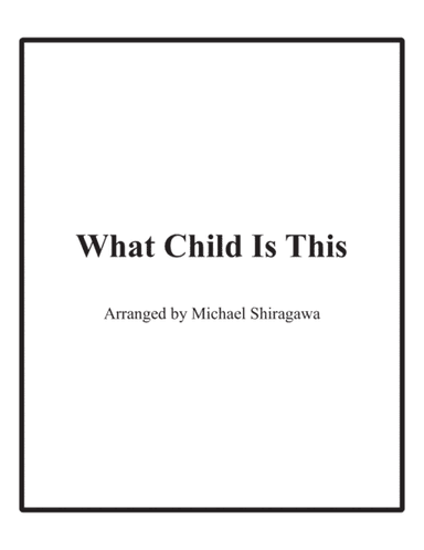 What Child Is This - Trombone (arr. Michael Shiragawa)