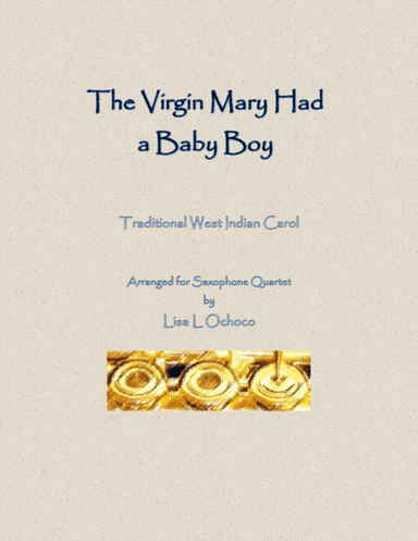 The Virgin Mary Had a Baby Boy for Saxophone Quartet (arr. Lisa L Ochoco)
