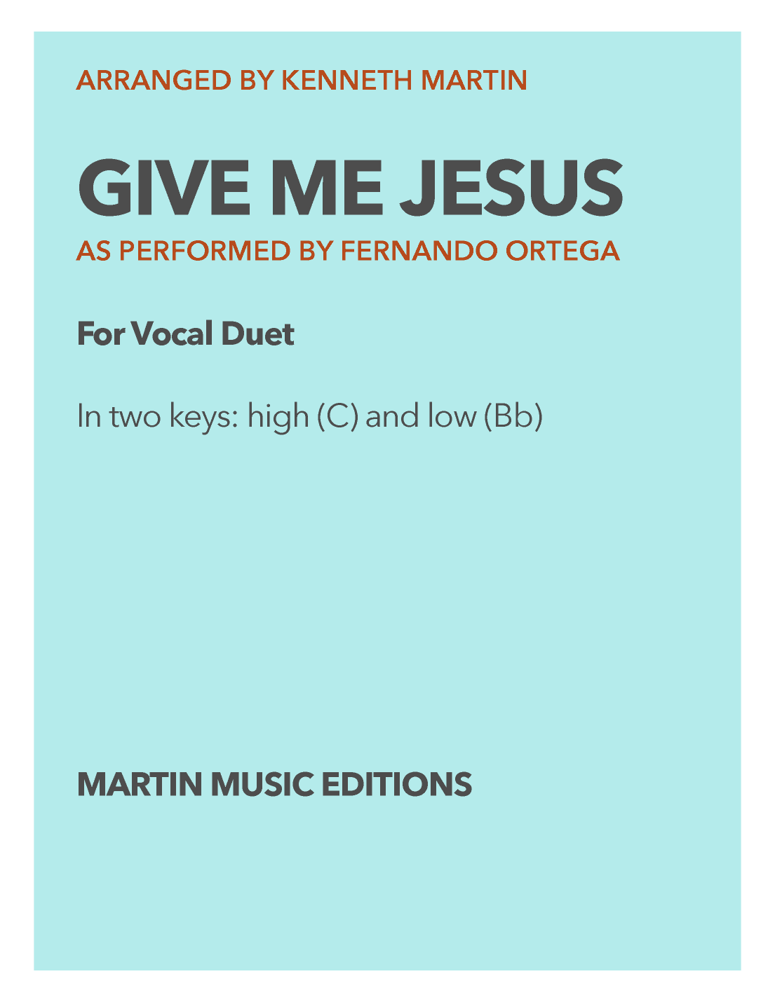 Give Me Jesus - Vocal duet with piano in High and Low Key (arr. Kenneth Martin)