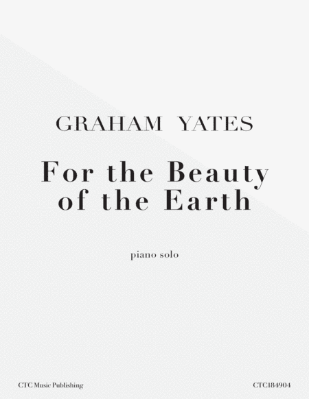 For the Beauty of the Earth (arr. Graham Yates)