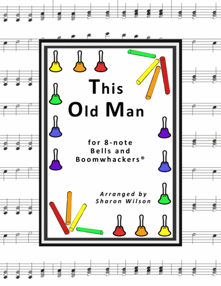 This Old Man (for 8-note Bells and Boomwhackers with Black and White Notes) (arr. Sharon Wilson)