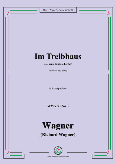 R. Wagner-Im Treibhaus,in f sharp minor,WWV 91 No.3,from Wesendonck-Lieder (arr. OSM Press)