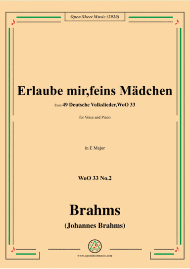Brahms-Erlaube mir,feins Mädchen,WoO 33 No.2,in E Major,for Voice&Pno (arr. MSM)