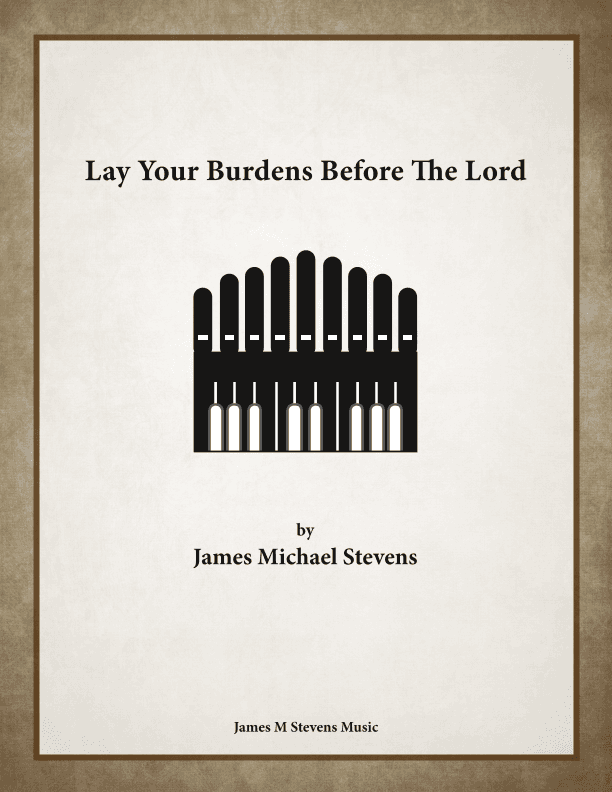 Lay Your Burdens Before The Lord - Organ Solo