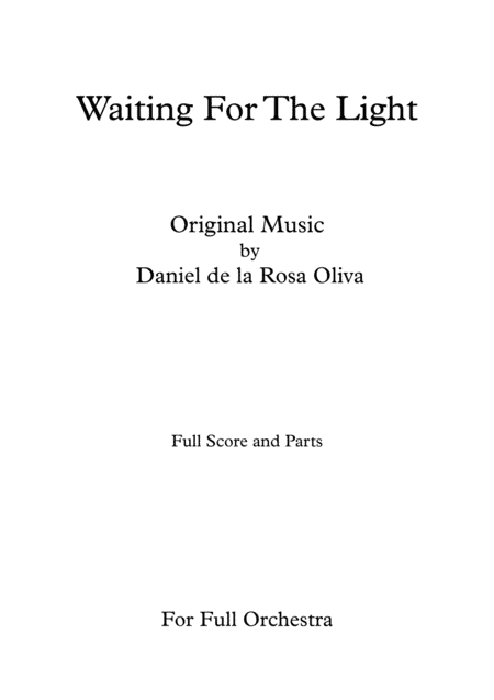 Waiting For The Light - Daniel de la Rosa Oliva - For Full Orchestra (Full Score and Parts)