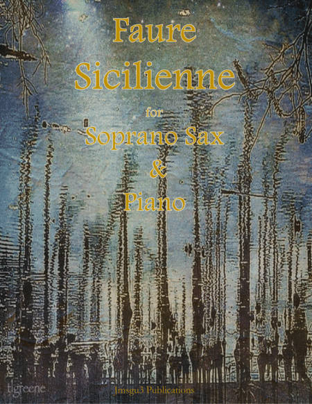 Fauré: Sicilienne for Soprano Sax & Piano (arr. James M. Guthrie, ASCAP)