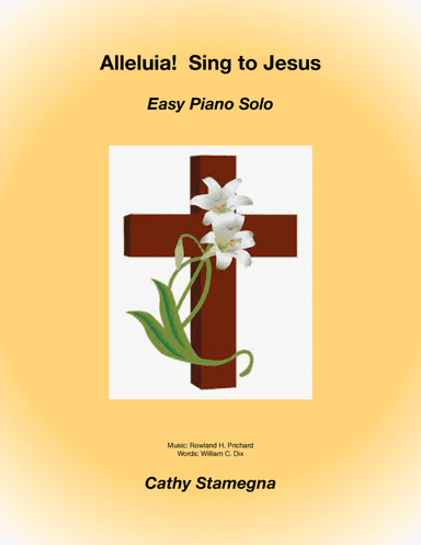 Alleluia!  Sing to Jesus (Easy Piano Solo) (arr. Cathy Stamegna)
