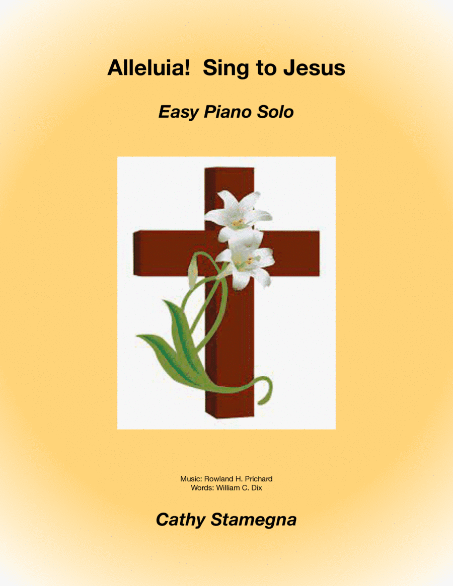 Alleluia!  Sing to Jesus (Easy Piano Solo) (arr. Cathy Stamegna)