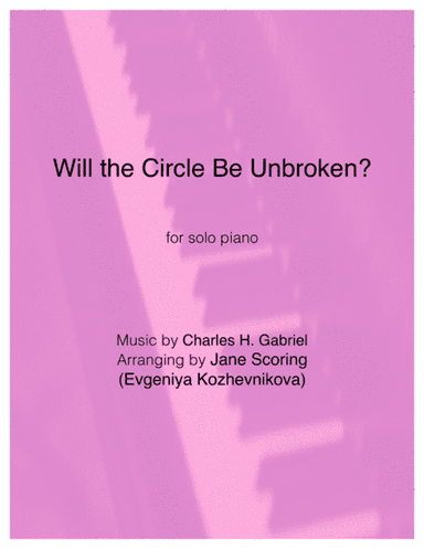 Will the Circle be Unbroken?(Solo Piano) (arr. Jane Scoring (Evgeniya Kozhevnikova))