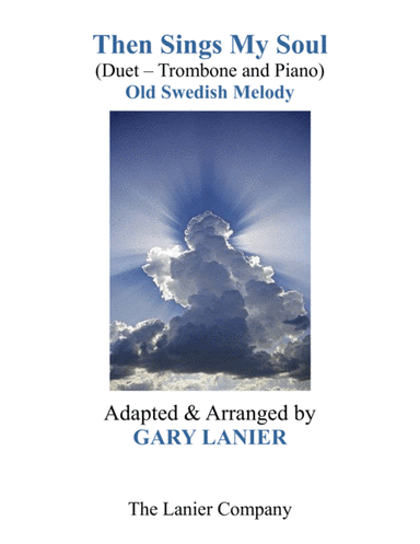 THEN SINGS MY SOUL (For Trombone & Piano with Parts) (arr. Gary Lanier)
