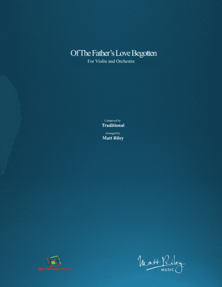 Of The Father's Love Begotten (arr. Matt Riley)
