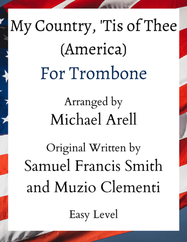 My Country 'Tis of Thee- Easy Trombone (arr. Michael Arell)