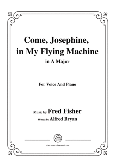 Fred Fisher-Come,Josephine,in My Flying Machine,in A Major,for Voice&Piano (arr. MSM)