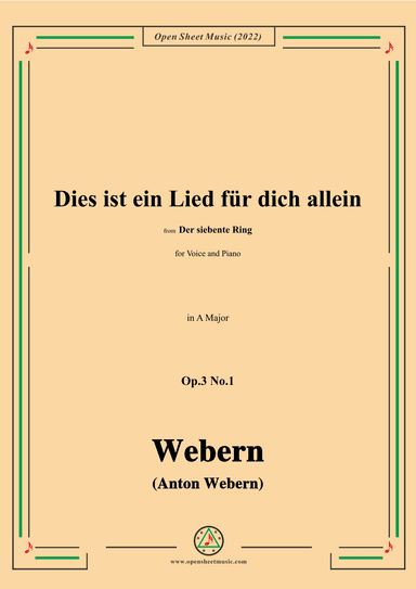 Webern-Dies ist ein Lied fur dich allein,Op.3 No.1,in A Major (arr. OSM Press)
