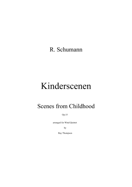 Schumann: Kinderscenen (Scenes from Childhood) (Complete) - wind quintet (arr. Ray Thompson)