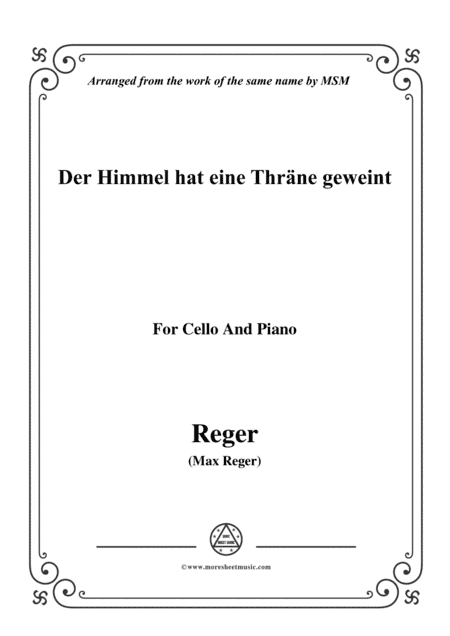 Reger-Der Himmel hat eine Thräne geweint,for Cello and Piano (arr. MSM)