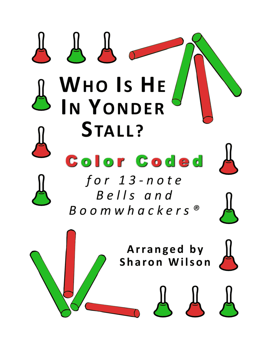 Who Is He in Yonder Stall? for 13-note Bells and Boomwhackers (with Color Coded Notes) (arr. Sharon Wilson)