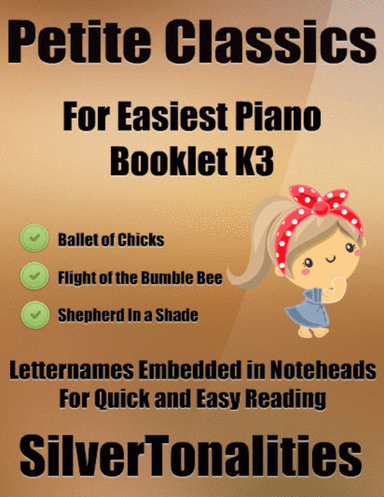 Petite Classics for Easiest Piano Booklet K3 (arr. SilverTonalities)