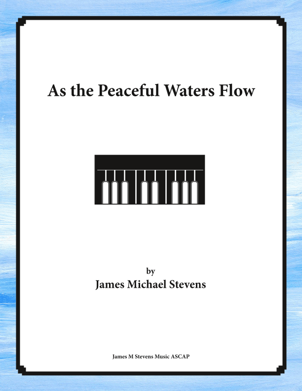 As the Peaceful Waters Flow