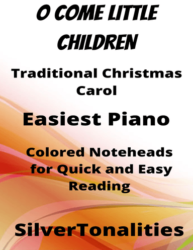 O Come Little Children Easiest Piano Sheet Music with Colored Notation (arr. SilverTonalities)