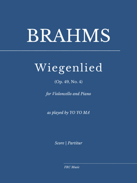 "Wiegenlied", Op. 49, No. 4 (for Violoncello and Piano) as played by YO YO MA (arr. Flavio Regis Cunha)