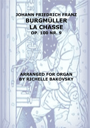 Friedrich Burgmüller: La Chasse Op.100 Nr. 9, for organ solo (arr. Richelle Bakovsky)
