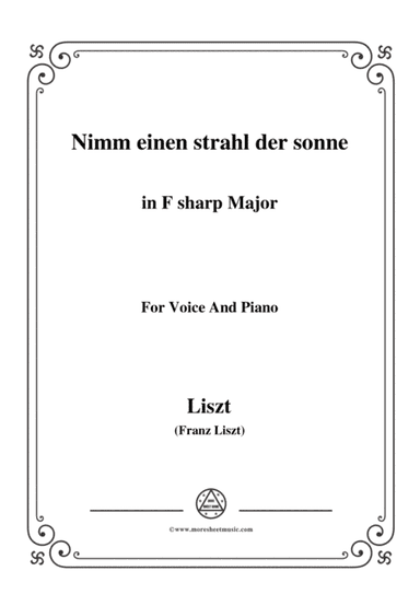 Liszt-Nimm einen strahl der sonne in F sharp Major,for Voice and Piano (arr. MSM)