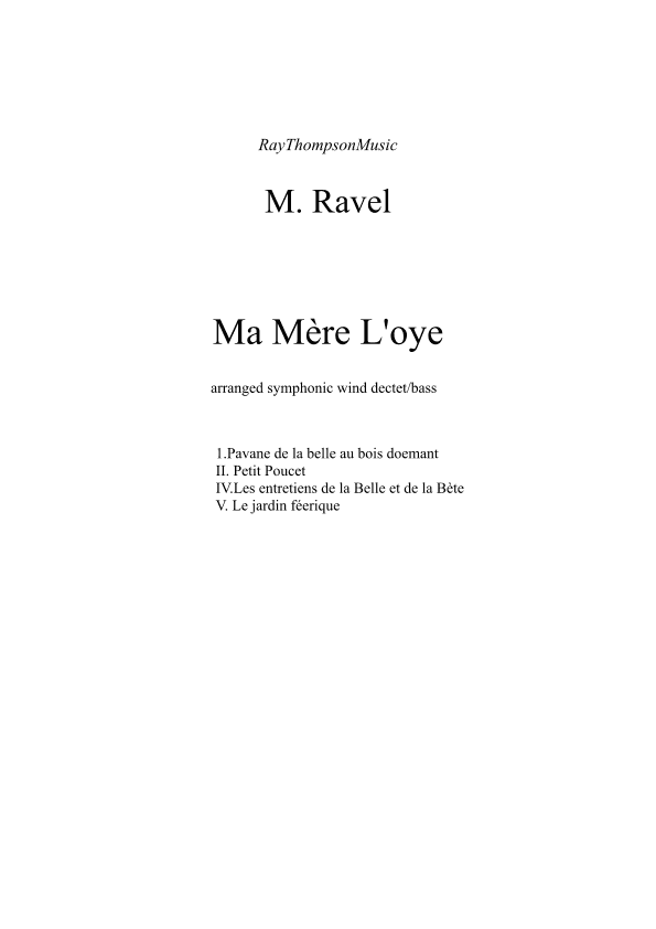 Ravel: Ma Mère L'Oye (Mother Goose Suite) 4 mvts - symphonic wind dectet/bass (arr. Ray Thompson Music)