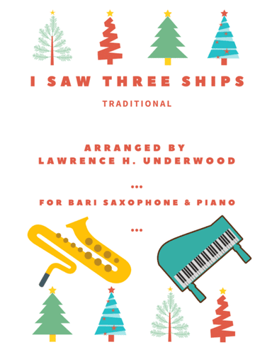 I Saw Three Ships for Bari Saxophone (arr. Lawrence H. Underwood)