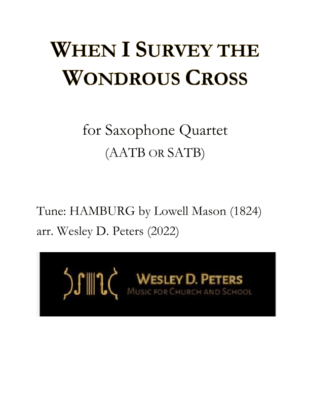 When I Survey the Wondrous Cross (Sax Quartet) (arr. Wesley D. Peters)