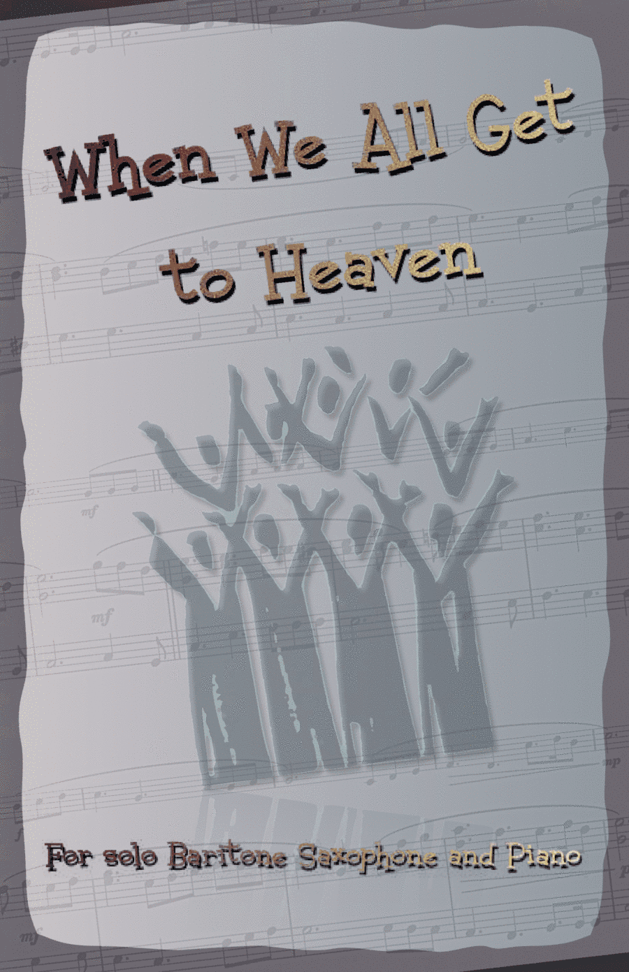 When We All Get to Heaven, Gospel Hymn for Baritone Saxophone and Piano (arr. David McKeown)