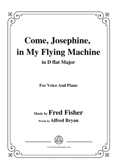 Fred Fisher-Come,Josephine,in My Flying Machine,in D flat Major,for Voice&Piano (arr. MSM)