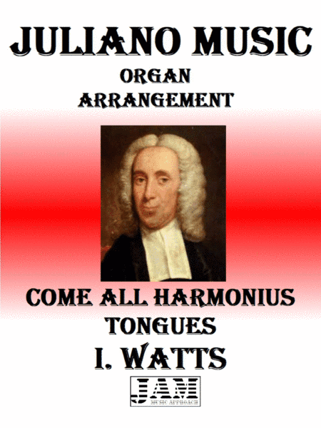 COME ALL HARMONIUS TONGUES - I. WATTS (HYMN - EASY ORGAN) (arr. Juliano Music)