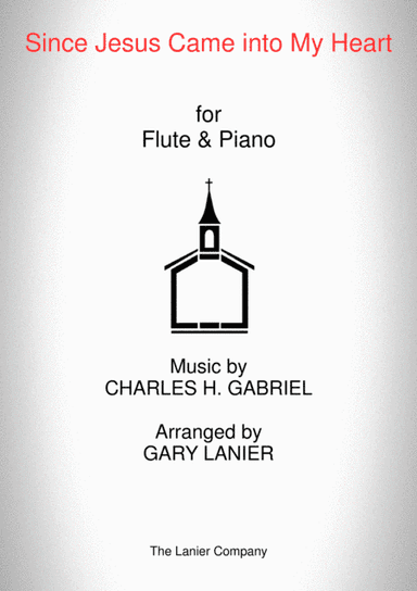 SINCE JESUS CAME INTO MY HEART (Flute/Piano and Flute Part) (arr. Gary Lanier)