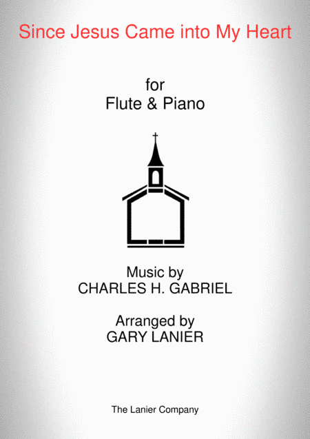 SINCE JESUS CAME INTO MY HEART (Flute/Piano and Flute Part) (arr. Gary Lanier)