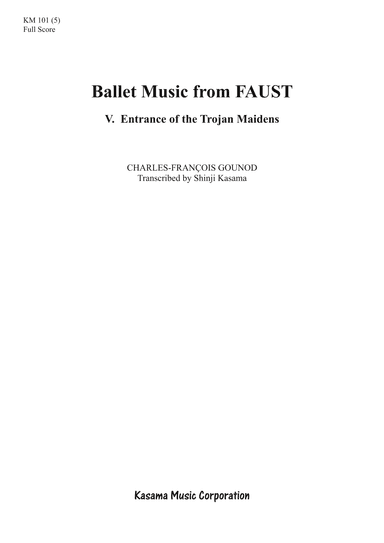 Ballet Music from FAUST: 5. Entrance of the Trojan Maidens (A4) (arr. Shinji Kasama)