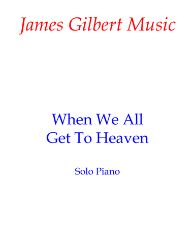 When We All Get To Heaven (arr. James Gilbert)