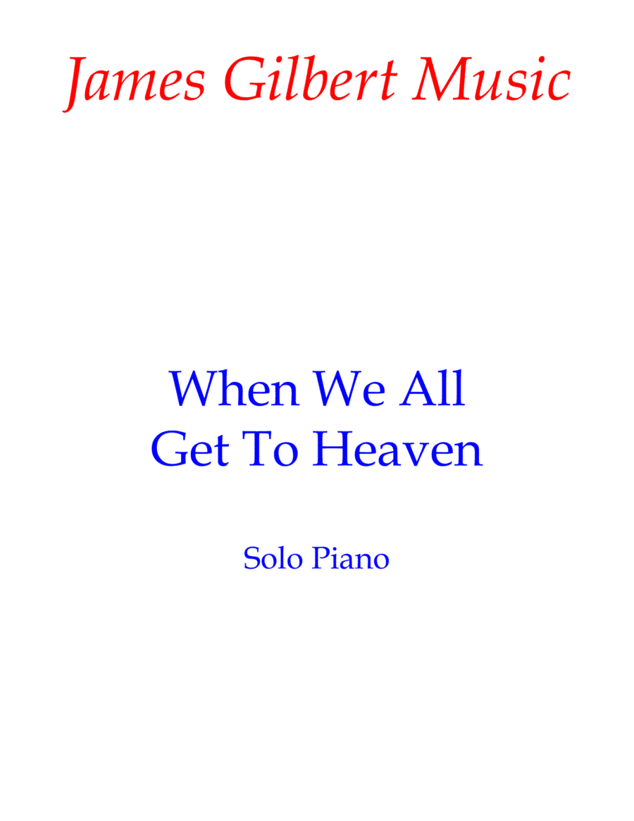 When We All Get To Heaven (arr. James Gilbert)