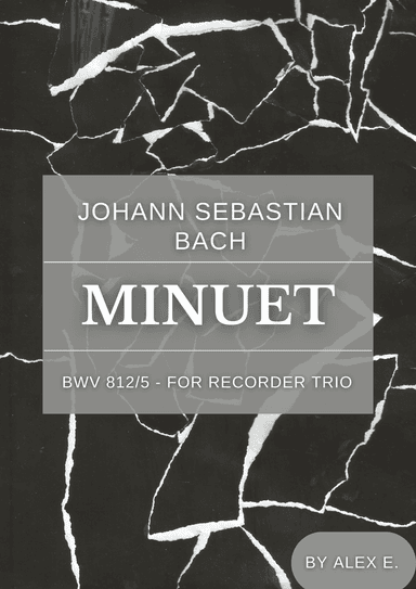 Minuet - BWV 812/5 - For Recorder Trio (arr. Alex E.)