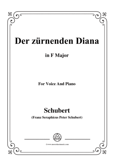 Schubert-Der Zürnenden Diana,Op.36 No.1,in F Major,for Voice&Piano (arr. MSM)