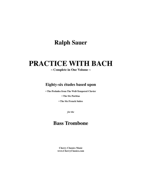 Practice With Bach for the Bass Trombone Volumes 1, 2 and 3-complete (arr. Cherry Classics Music)